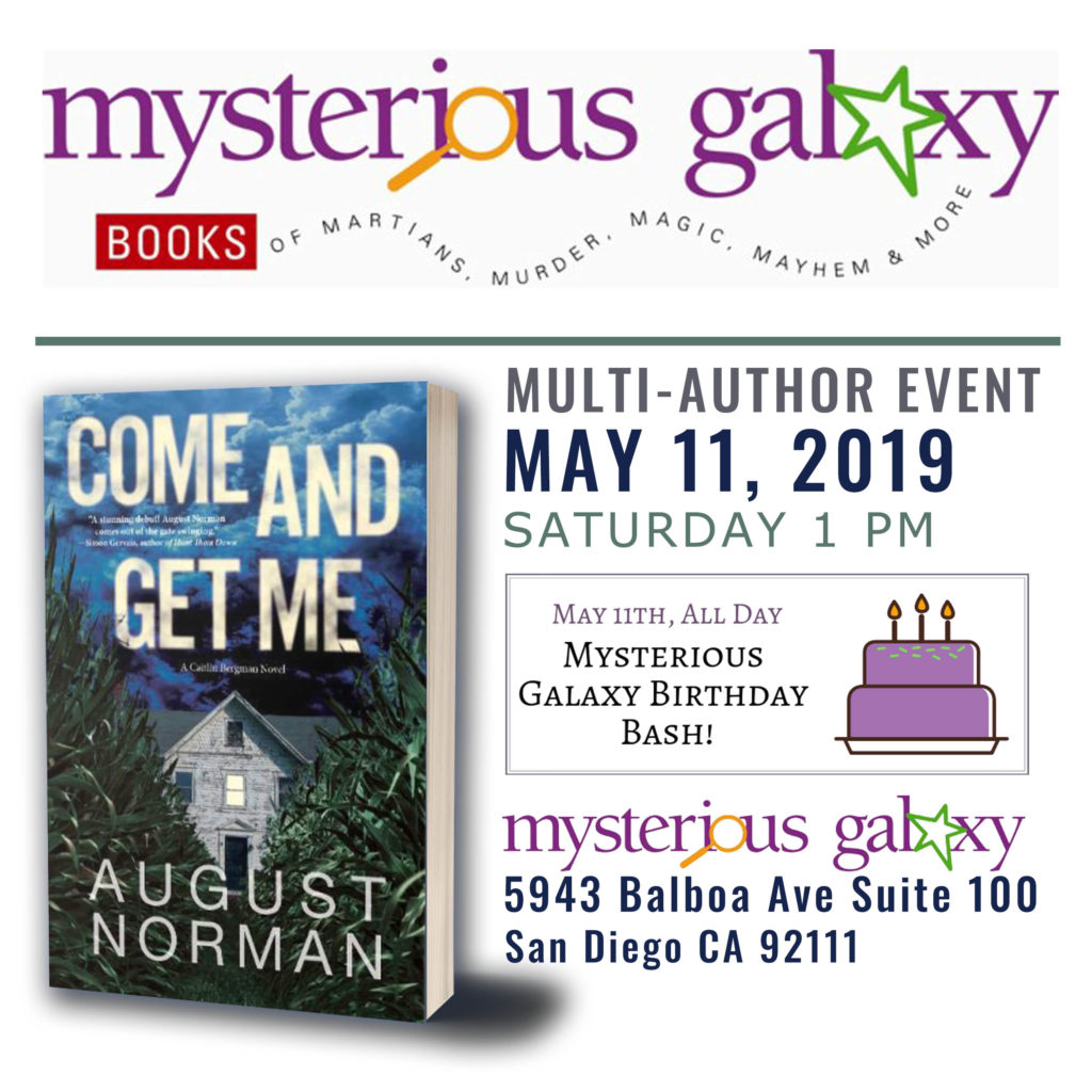 Author August Norman will read from and sign the debut thriller COME AND GET ME: A Caitlin Bergman Novel at Mysterious Galaxy in San Diego on May 11, 2019.