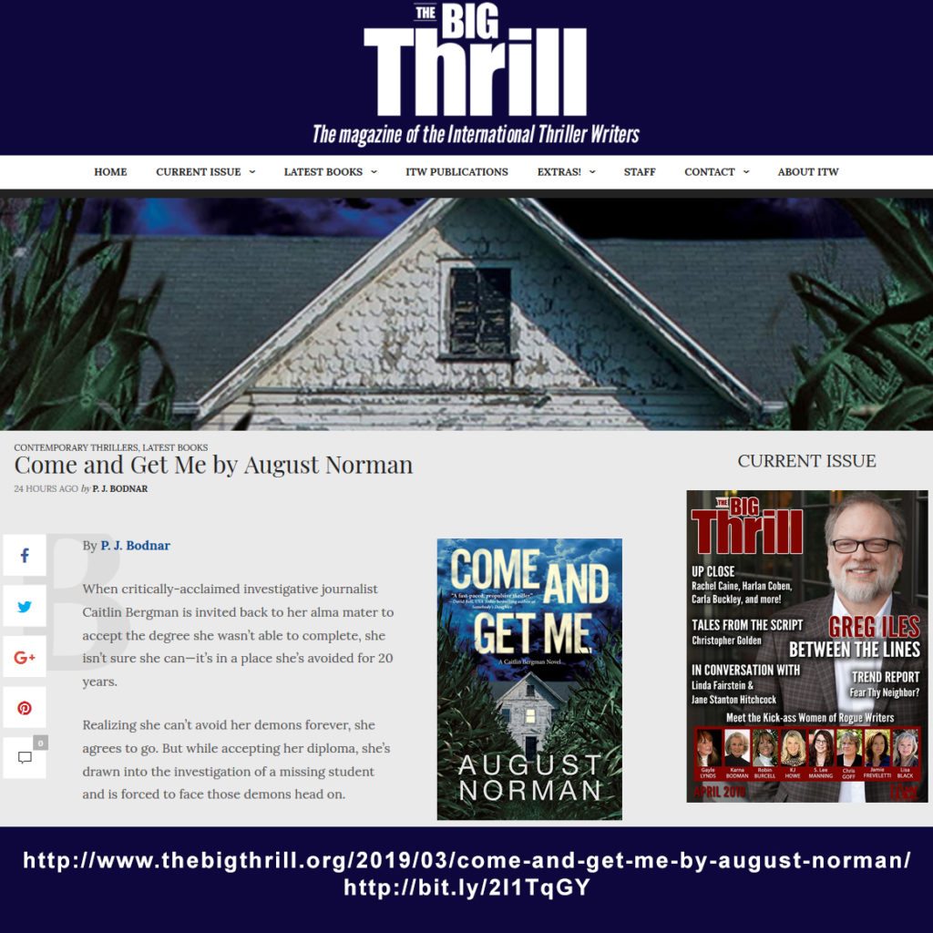 PJ Bodnar interviews debut thriller author August Norman regarding Come and Get Me: A Caitlin Bergman novel for the April 2019 issue of The Big Thrill magazine.