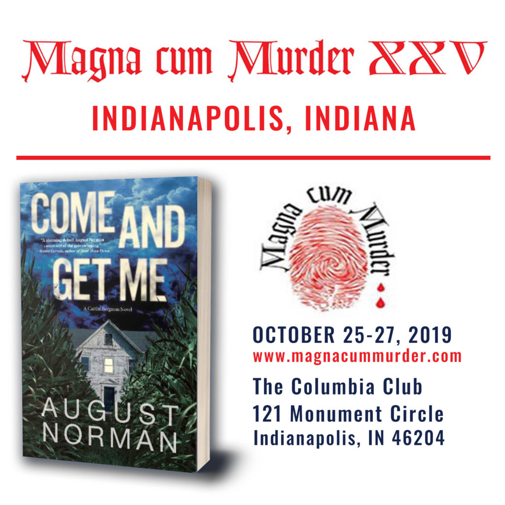 Thriller author August Norman will appear at the Magna Cum Murder conference in Indianapolis and present his debut Come and Get Me: A Caitlin Bergman Novel, Oct 25-27.